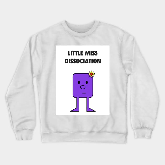 Little Miss Dissociation Crewneck Sweatshirt by eerankin